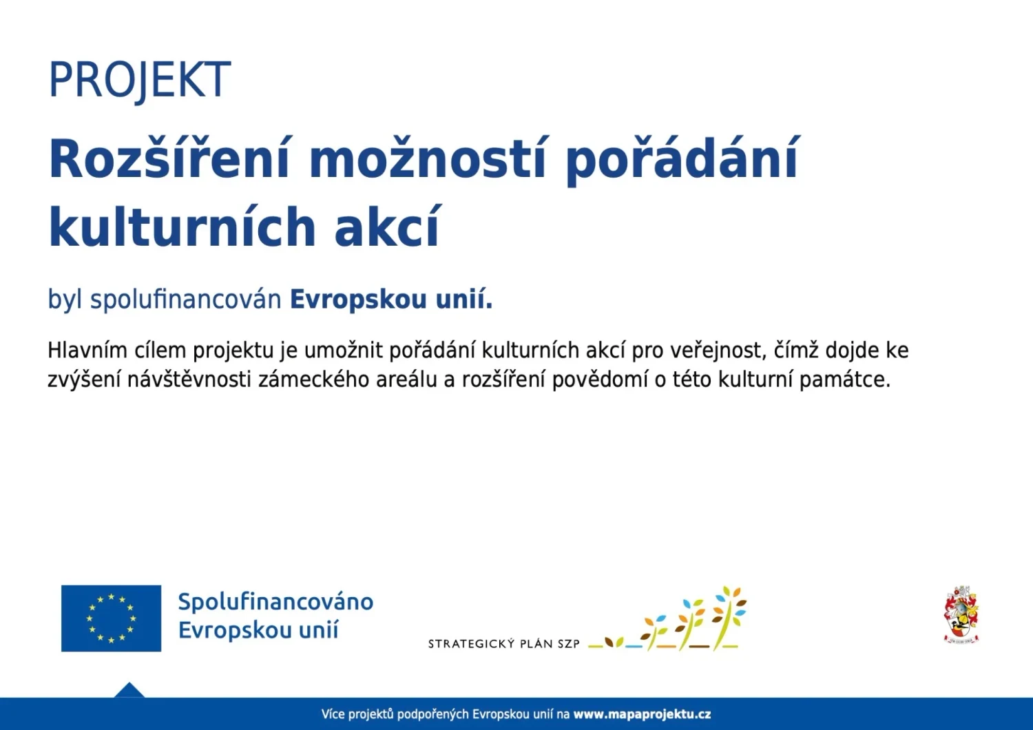 Projekt Rozšíření možností pořádání kulturních akcí byl spolufinancován Evropskou unií (Strategický plán SZP).